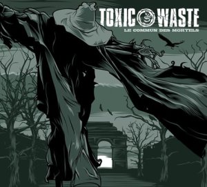 toxic_waste_commun_des_mortels